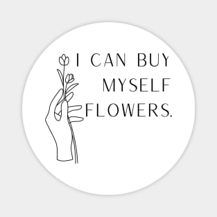 I Can Buy Myself Flowers Magnet